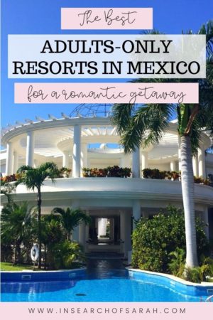 The Best Adults-Only Resorts in Mexico (2024) | In Search of Sarah