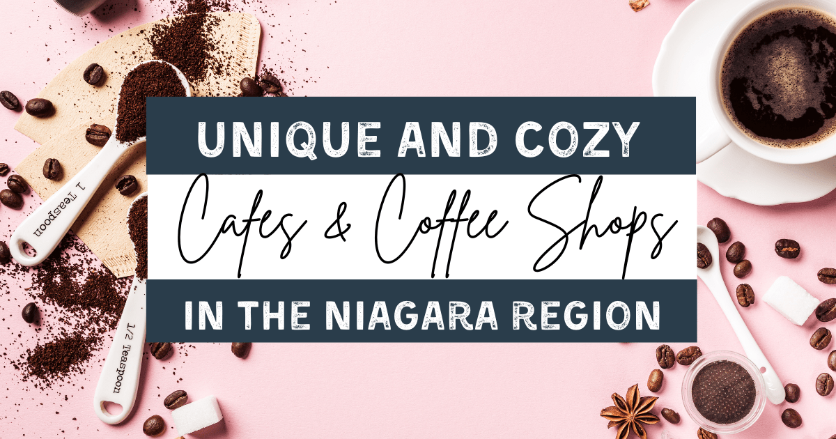 Unique Cafes and Coffee Shops in Niagara