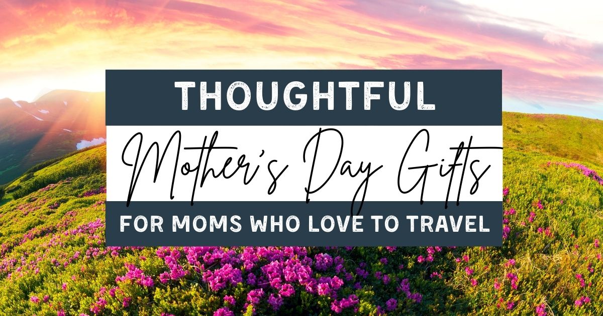 mother's day gift ideas for travelling moms