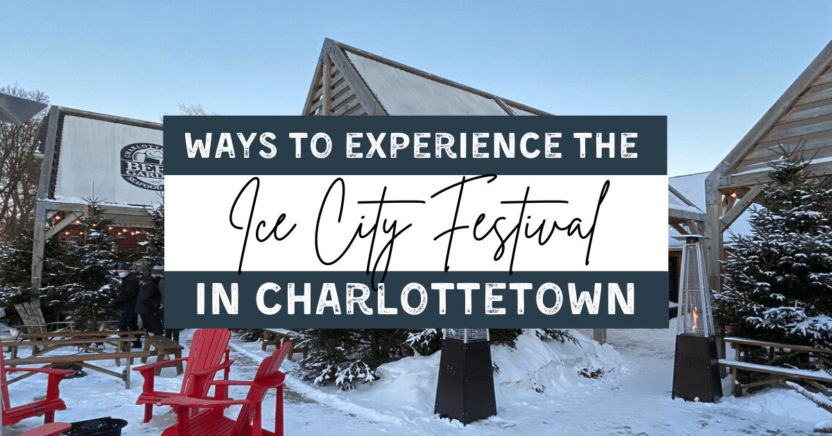 6 Fun Ways to Experience Charlottetown’s Ice City Festival