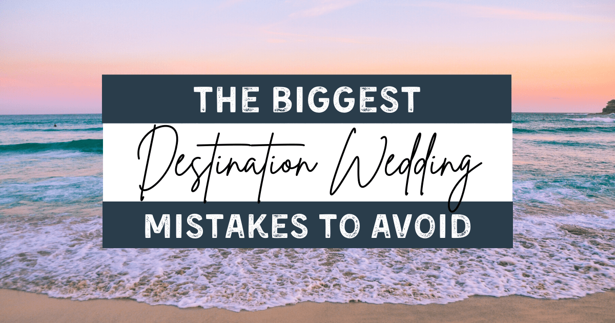 destination wedding planning mistakes