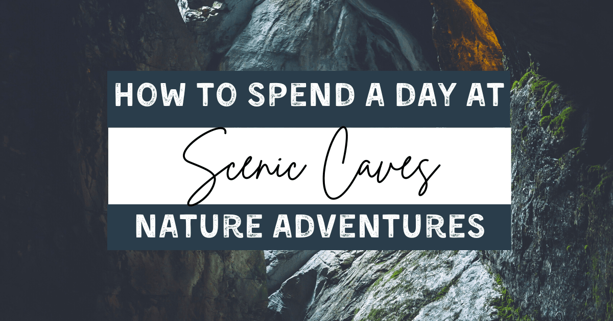 How to Spend a Day at Scenic Caves Nature Adventures