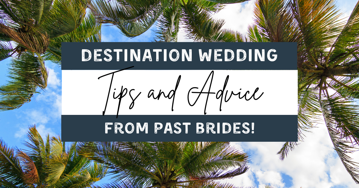 Best Destination Wedding Tips and Advice from 33 Past Brides