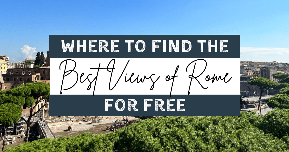 Where to Find the Best Views of Rome (for FREE!)