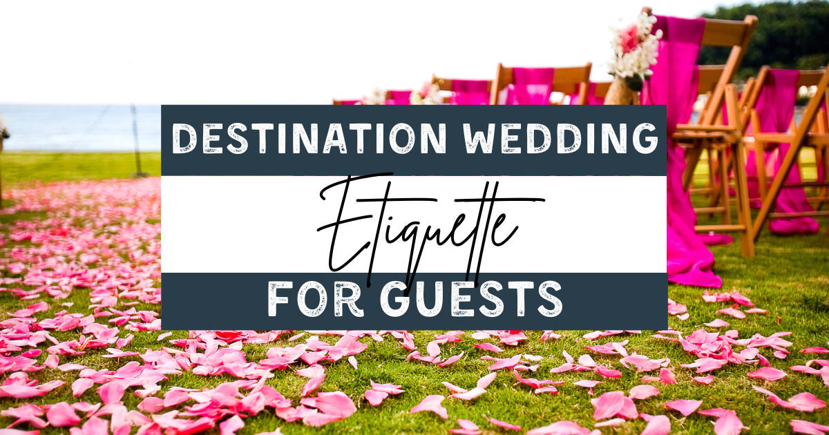 guest etiquette destination weddings