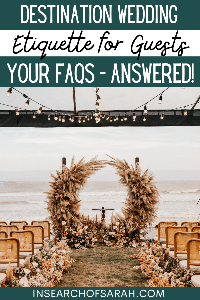Destination Wedding Etiquette for Guests (Your FAQs Answered!) In