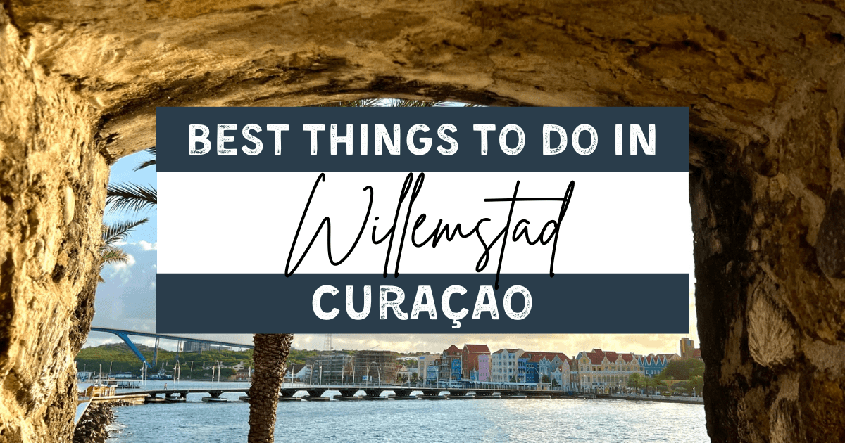 10 Epic Things to do in Willemstad (Especially from the Cruise Port!)