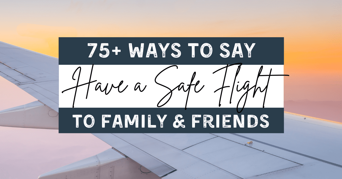 75+ Different Ways to Say Have a Safe Flight