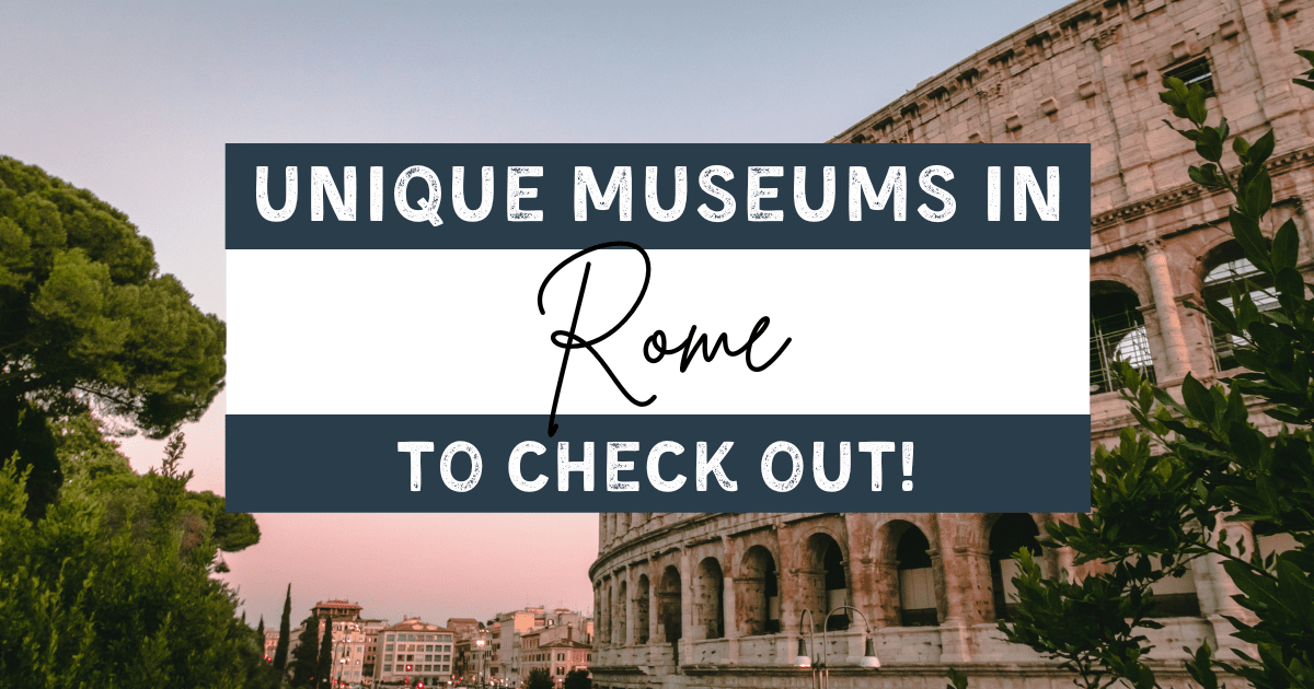 10+ Unique Museums to Visit in Rome