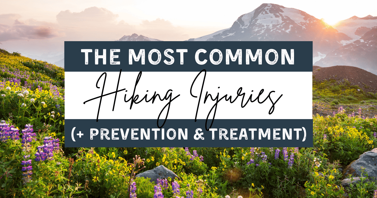 most common hiking injuries and how to prevent and treat them