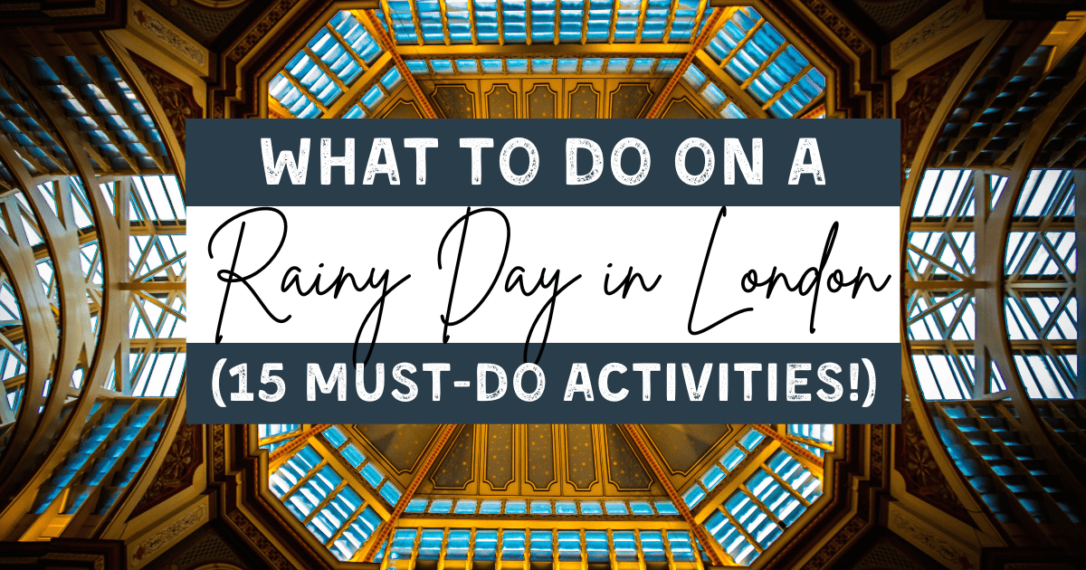 what to do on a rainy day in london