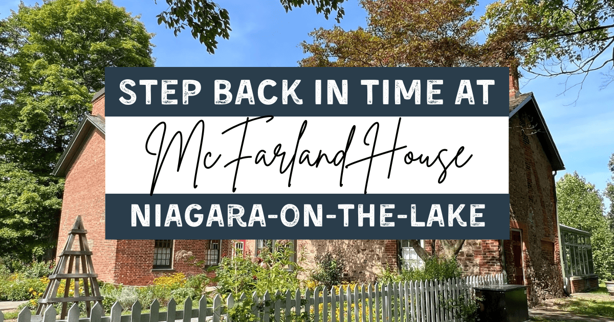 McFarland House: Step Back in Time in Niagara-on-the-Lake!