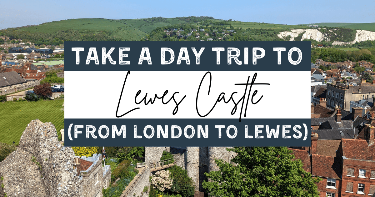 day trip from London to Lewes Castle