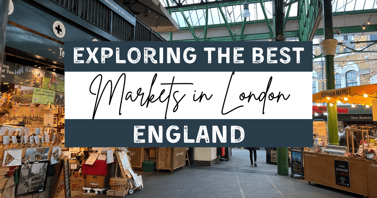 Exploring the 7 Best Markets in London