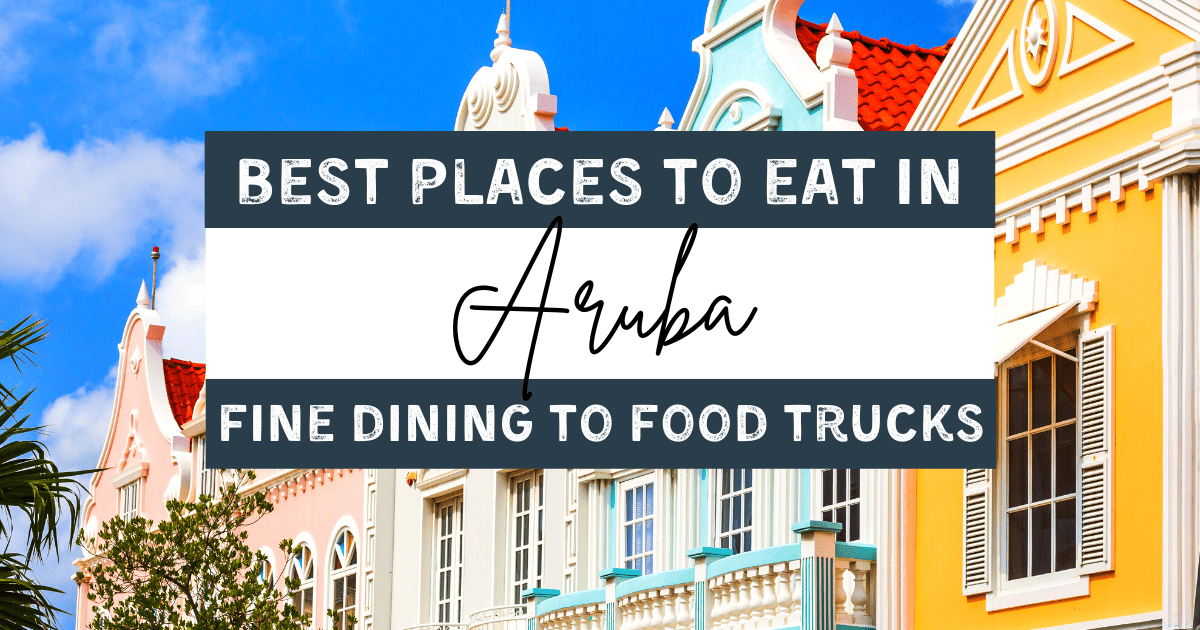 Best Places to Eat in Aruba: Memorable Restaurants, Bakeries & More